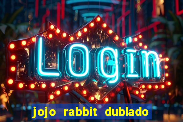 jojo rabbit dublado google drive