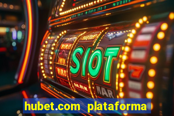 hubet.com plataforma de jogos