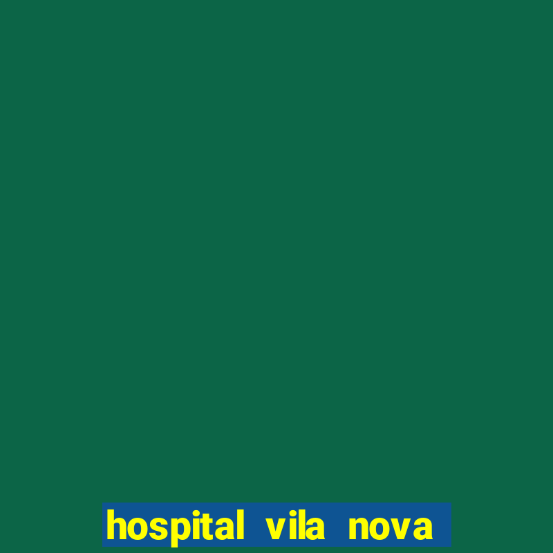 hospital vila nova star trabalhe conosco