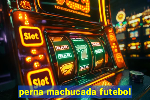 perna machucada futebol