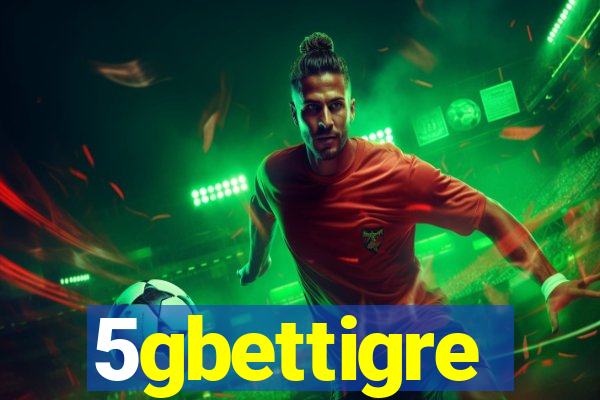 5gbettigre