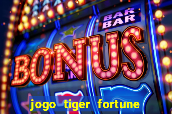 jogo tiger fortune paga mesmo