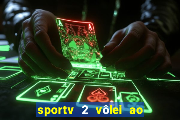 sportv 2 vôlei ao vivo online grátis