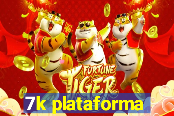 7k plataforma