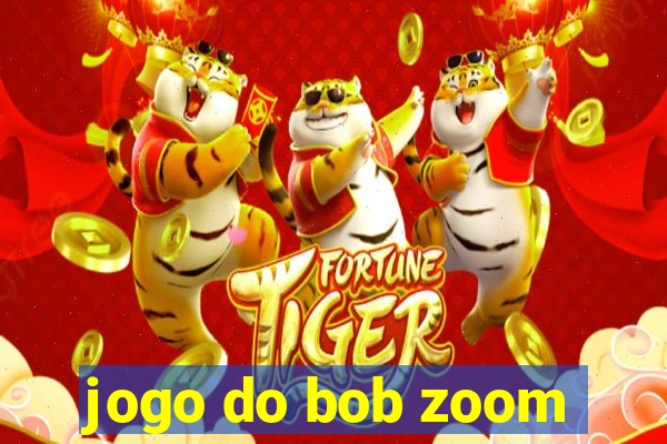 jogo do bob zoom