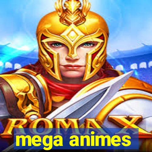 mega animes