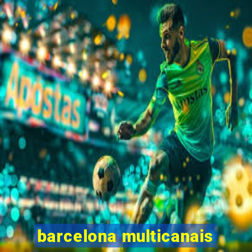 barcelona multicanais