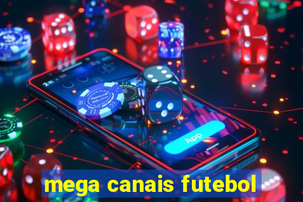 mega canais futebol