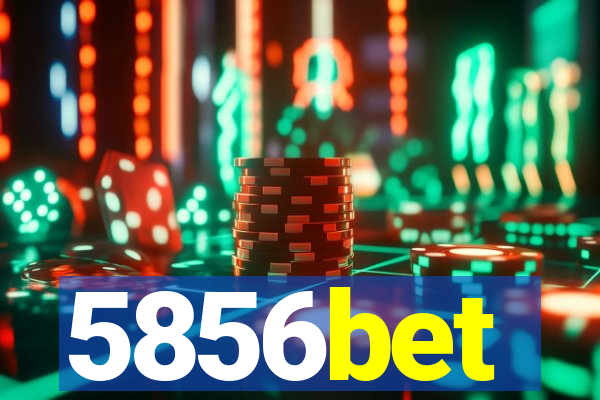 5856bet