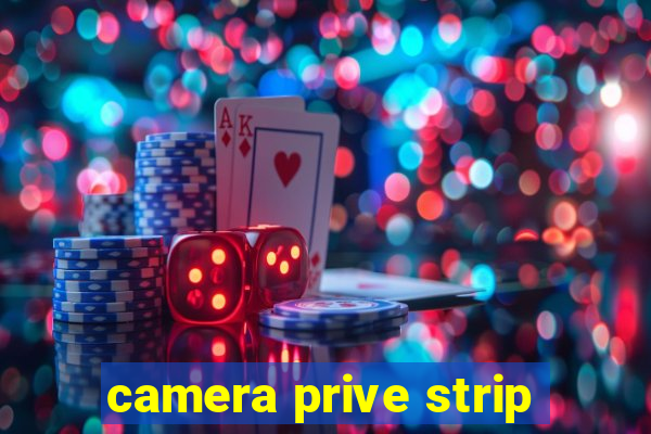 camera prive strip