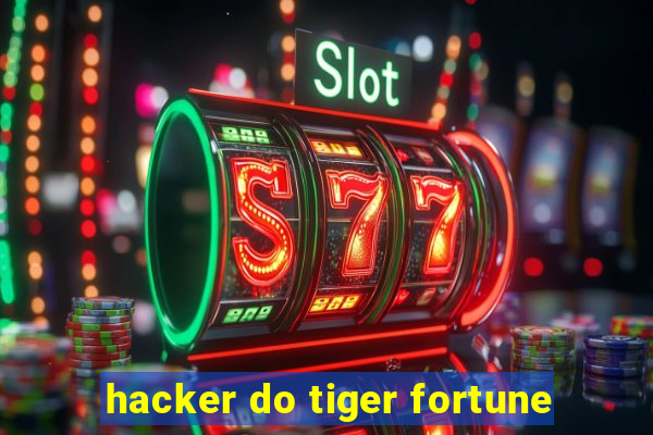 hacker do tiger fortune