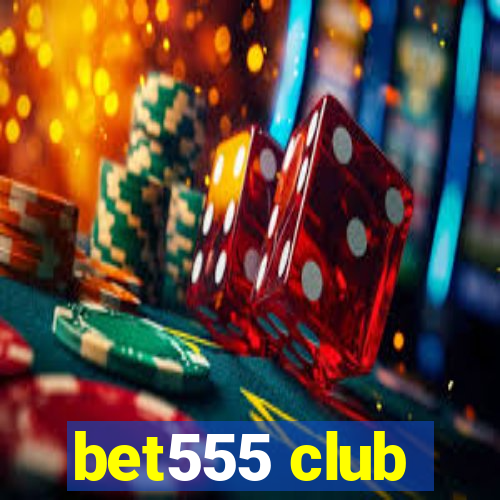 bet555 club