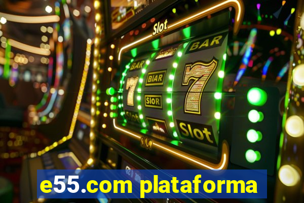 e55.com plataforma