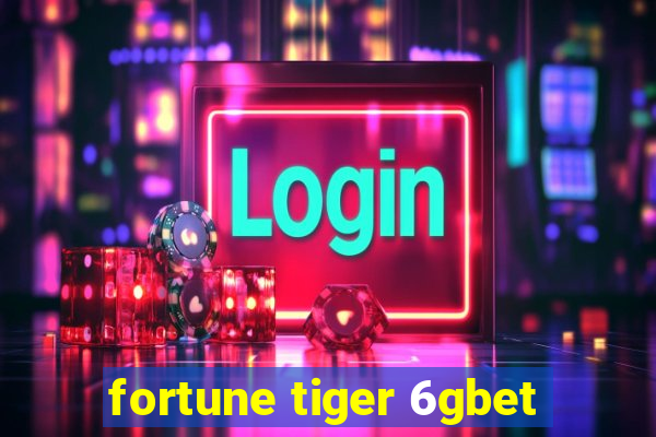 fortune tiger 6gbet