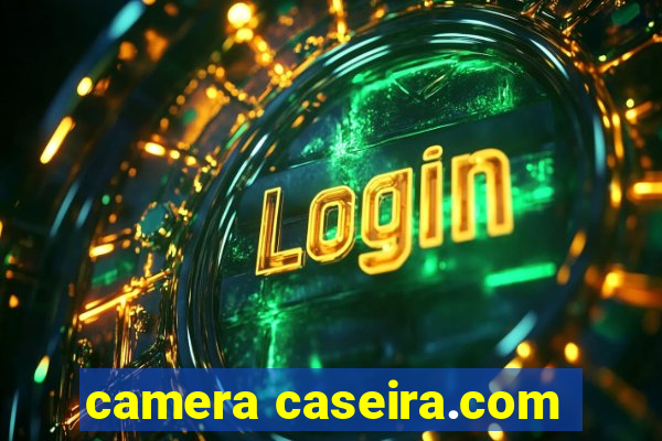 camera caseira.com