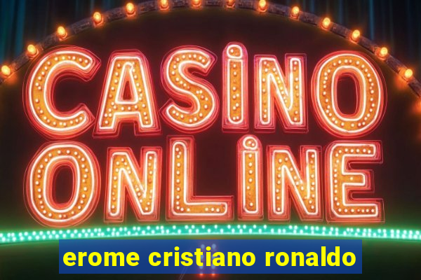 erome cristiano ronaldo