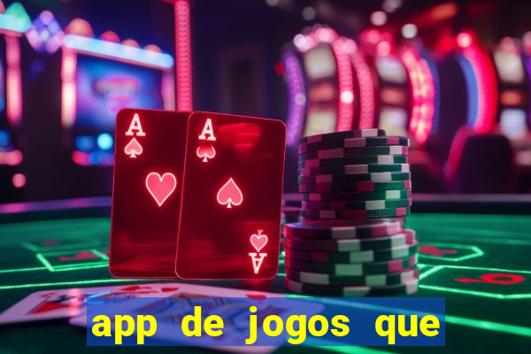 app de jogos que ganha dinheiro de verdade