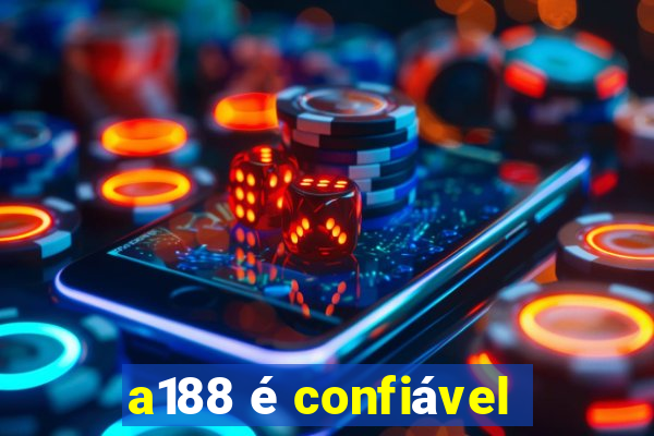 a188 é confiável