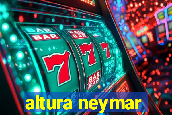 altura neymar