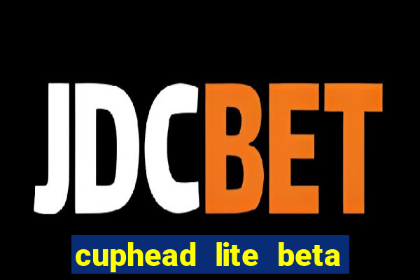 cuphead lite beta 8.1 download