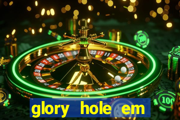 glory hole em porto alegre