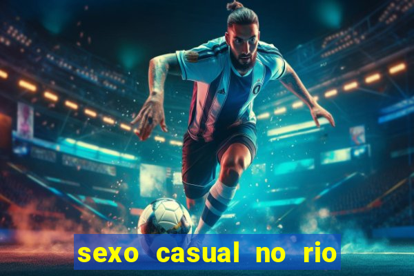 sexo casual no rio de janeiro