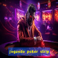 jogando poker strip com a mae