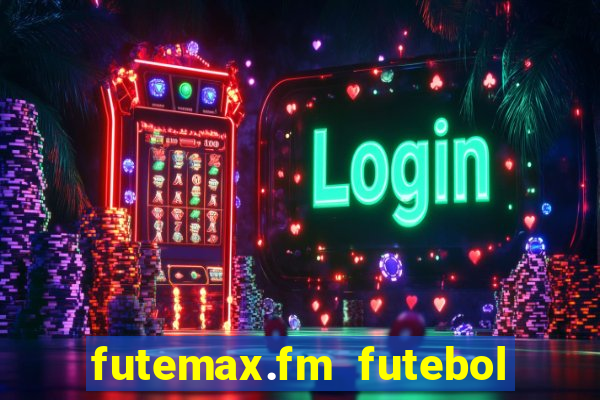 futemax.fm futebol ao vivo