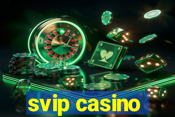 svip casino