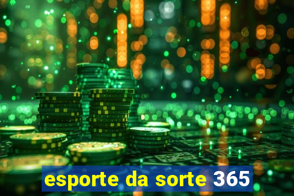 esporte da sorte 365