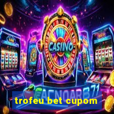 trofeu bet cupom