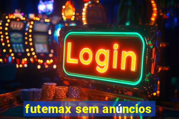 futemax sem anúncios