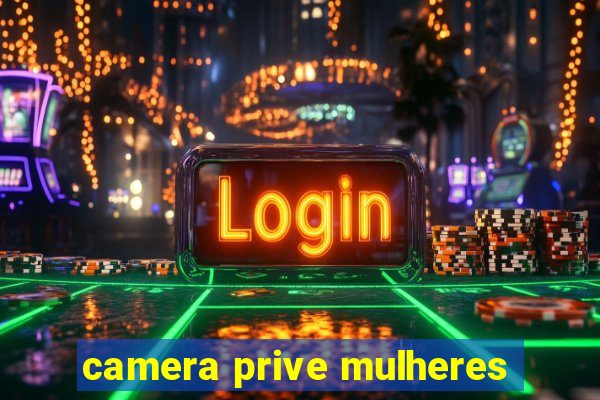 camera prive mulheres