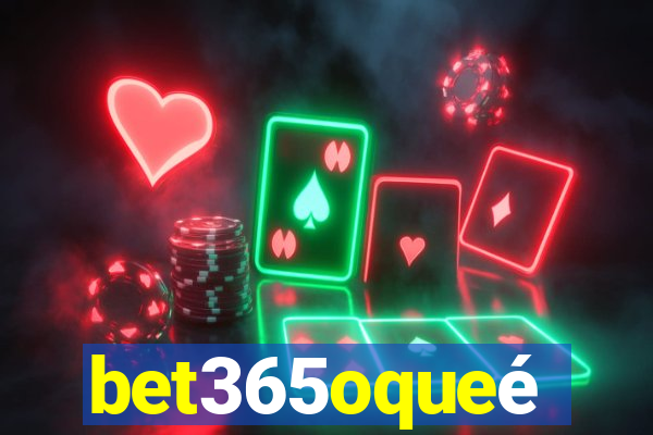 bet365oqueé