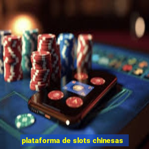 plataforma de slots chinesas