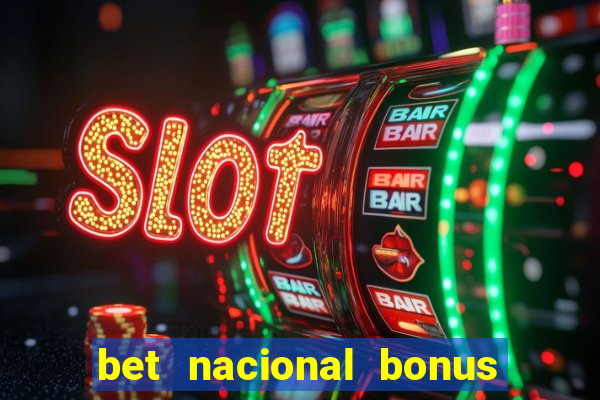 bet nacional bonus de boas vindas