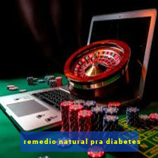 remedio natural pra diabetes