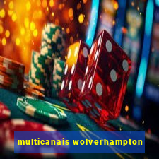 multicanais wolverhampton