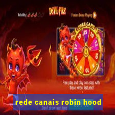 rede canais robin hood