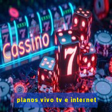 planos vivo tv e internet