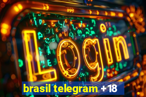 brasil telegram +18