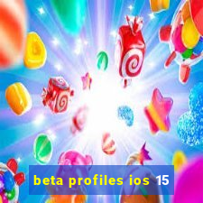 beta profiles ios 15