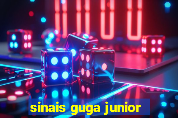 sinais guga junior