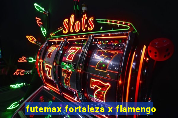 futemax fortaleza x flamengo