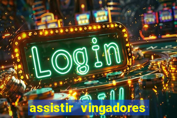 assistir vingadores ultimato filme completo dublado grátis