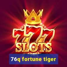 76q fortune tiger