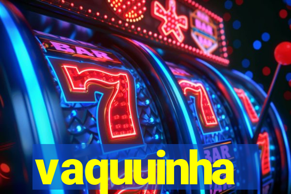 vaquuinha