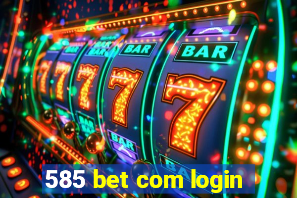 585 bet com login