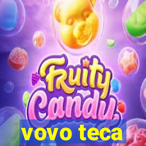 vovo teca