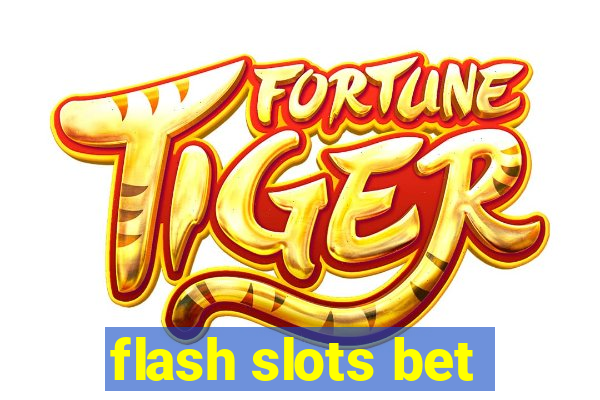 flash slots bet